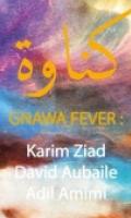 Gnawa Fever - Karim Ziad, David Aubaile, Adil Amimi