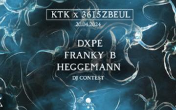 KTK X 3615 Zbeul : DXPE, FRANKY B, MIKA HEGGEMANN &...